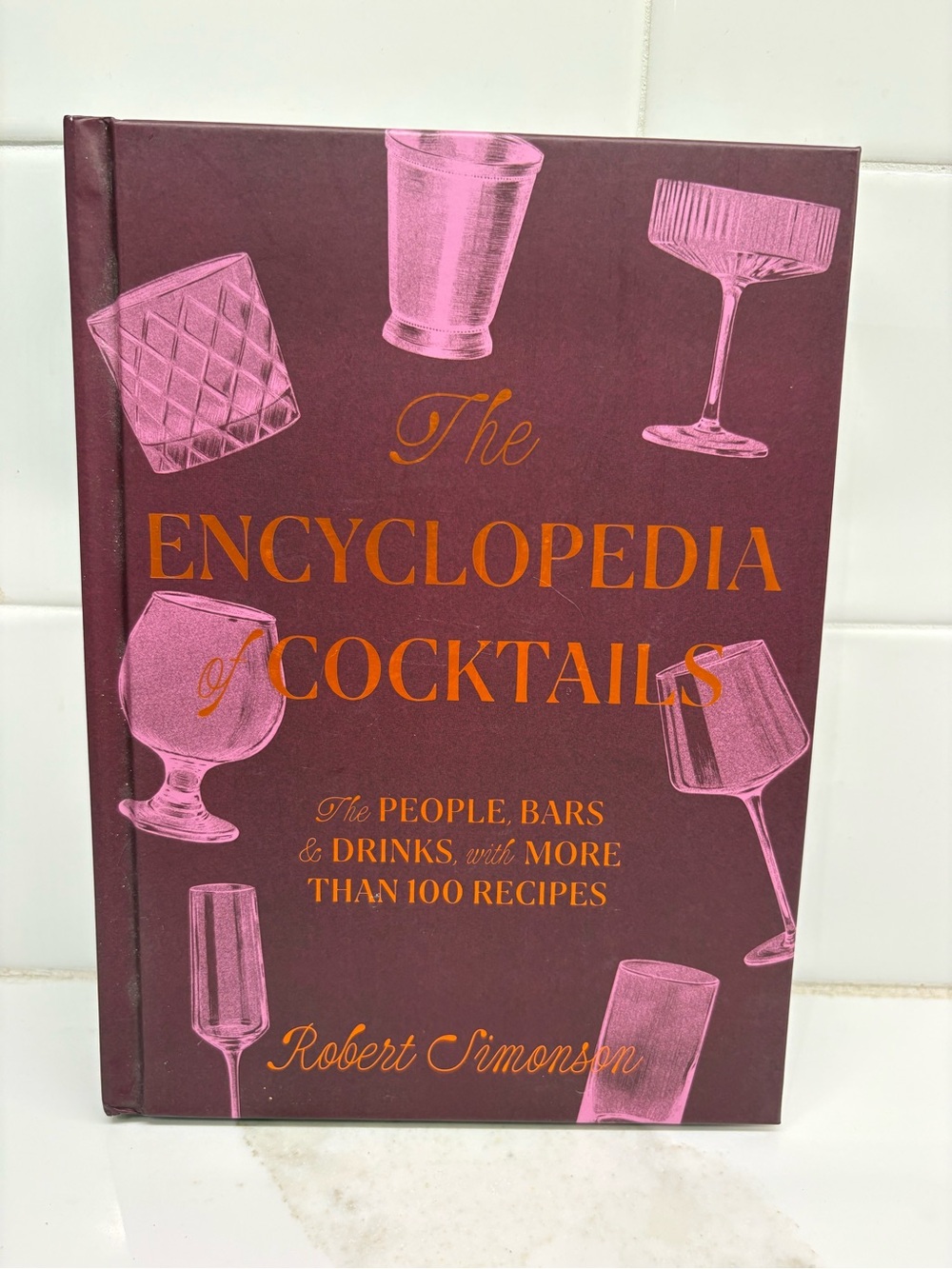 The Encyclopedia of Cocktails by Robert Simonson